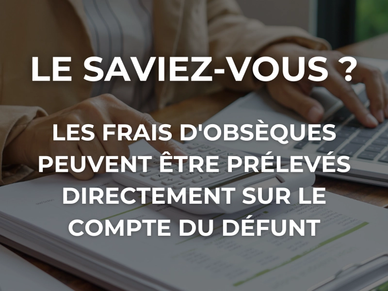 Financement des obsèques : le prélèvement direct sur le compte du défunt