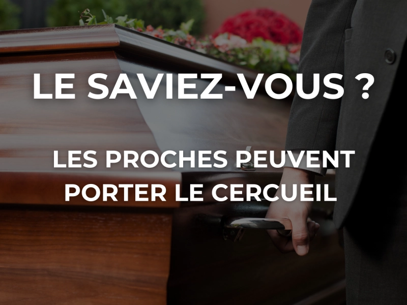 Le saviez-vous ? Les proches peuvent porter le cercueil